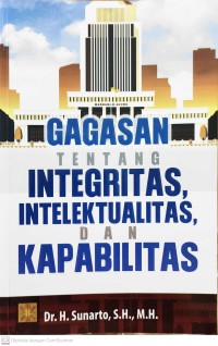 Gagasan Tentang Integritas, Intelektualitas, dan Kapabilitas