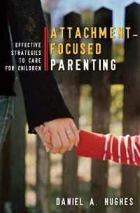 Image of Attachment-Focused Parenting : Effective Strategies to Care for Children