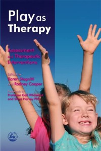 Image of Play as Therapy : Assessment and Therapeutic Interventions