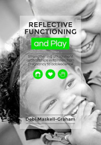 Image of Reflective Functioning and Play: Strengthening Attachment Relationships in Families from Pregnancy